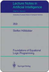 Steffen Hölldobler. Foundations of Equational Logic Programming (Lecture Notes in Artificial Intelligence, Vol. 353). Springer, 1989