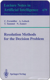 Christian Fermüller, Alexander Leitsch, Tanel Tammetm Nail Zamov. Resolution Methods for the Decision Problem. Springer 1993