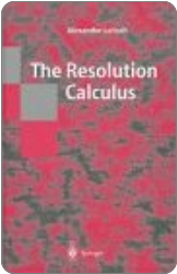 Alexander Leitsch. The Resolution Calculus. Springer, 1997