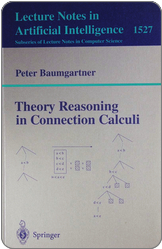 Peter Baumgartner. Theory Reasoning in Connection Calculi. Springer, 1998