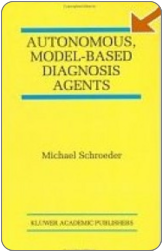 Michael Schroeder. Autonomous, Model-Based Diagnosis Agents. Springer, 1998