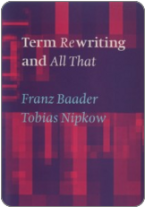Franz Baader, Tobias Nipkow. Term Rewriting and All That. Cambridge University Press, 1999