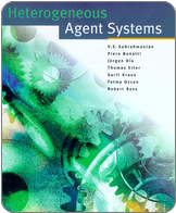 V.S. Subrahmanian, Piero Bonatti, Jürgen Dix, Thomas Eiter, Sarit Kraus, Fatma Ozcan, Robert Ross. Heterogeneous Agent Systems: Theory and Implementation. MIT Press, 2000