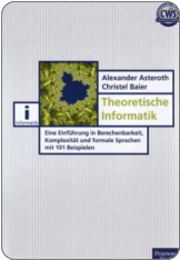Christel Baier, Alexander Asteroth. Theoretische Informatik. Pearson Studium, 2002
