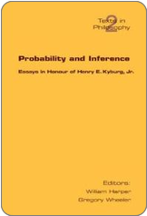 William Harper and Gregory Wheeler (eds.). Probability and Inference: Essays in Honour of Henry E. Kyburg Jr. College Publications, 2007