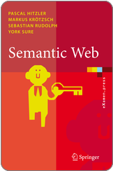 Pascal Hitzler, Markus Krötzsch, Sebastian Rudolph and York Sure. Semantic Web: Grundlagen. Springer Verlag, Reihe eXamen.press, 2008