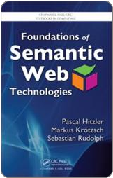 Pascal Hitzler, Markus Krötzsch, and Sebastian Rudolph. Foundations of Semantic Web Technologies. Chapman & Hall/CRC Textbooks in Computing, 2009